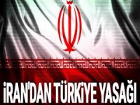 İran'dan Türkiye yasağı