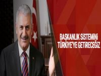 Yıldırım: Başkanlık sistemini Türkiye’ye getireceğiz