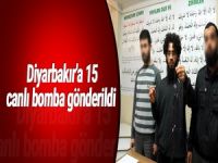 Diyarbakır'a 15 canlı bomba gönderildi