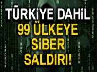 Türkiye dahil 99 ülke siber saldırıya uğradı!