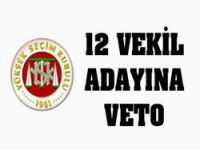 YSK'dan 12 vekil adayına veto