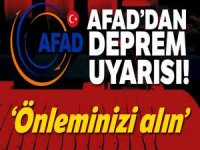 AFAD'dan deprem uyarısı! Önleminizi alın