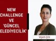 New challenge ve ‘Güncel Belediyecilik’